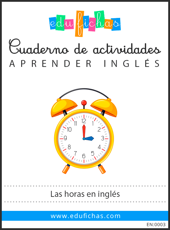 Horas en Inglés para Niños. Vocabulario + Ejercicios Gratis PDF
